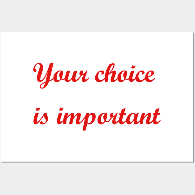 Your choice is important Wall Art by sarahnash